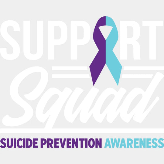 Support Squad - Suicide Awareness DTF Transfer Adult Unisex - S & M (10’’) / Light Color Design (See Imaging)