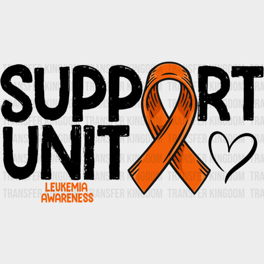 Support Unit B&W - Leukemia DTF Transfers Adult Unisex - S & M (10’’) / Dark Color Design (See Imaging)
