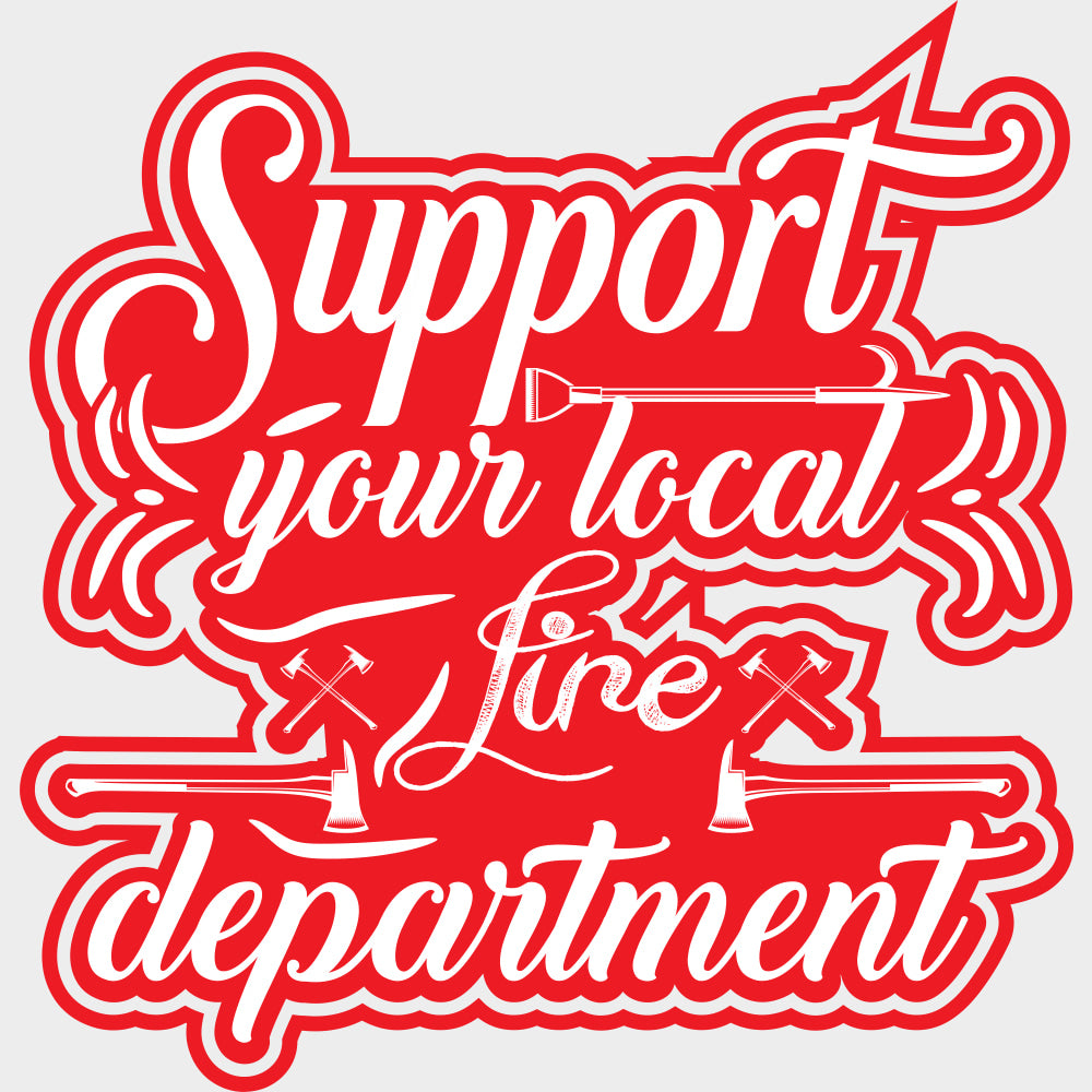 Support Your Local Fire Department - Fire Department DTF Transfers Adult Unisex - S & M (10’’) / Light Color Design