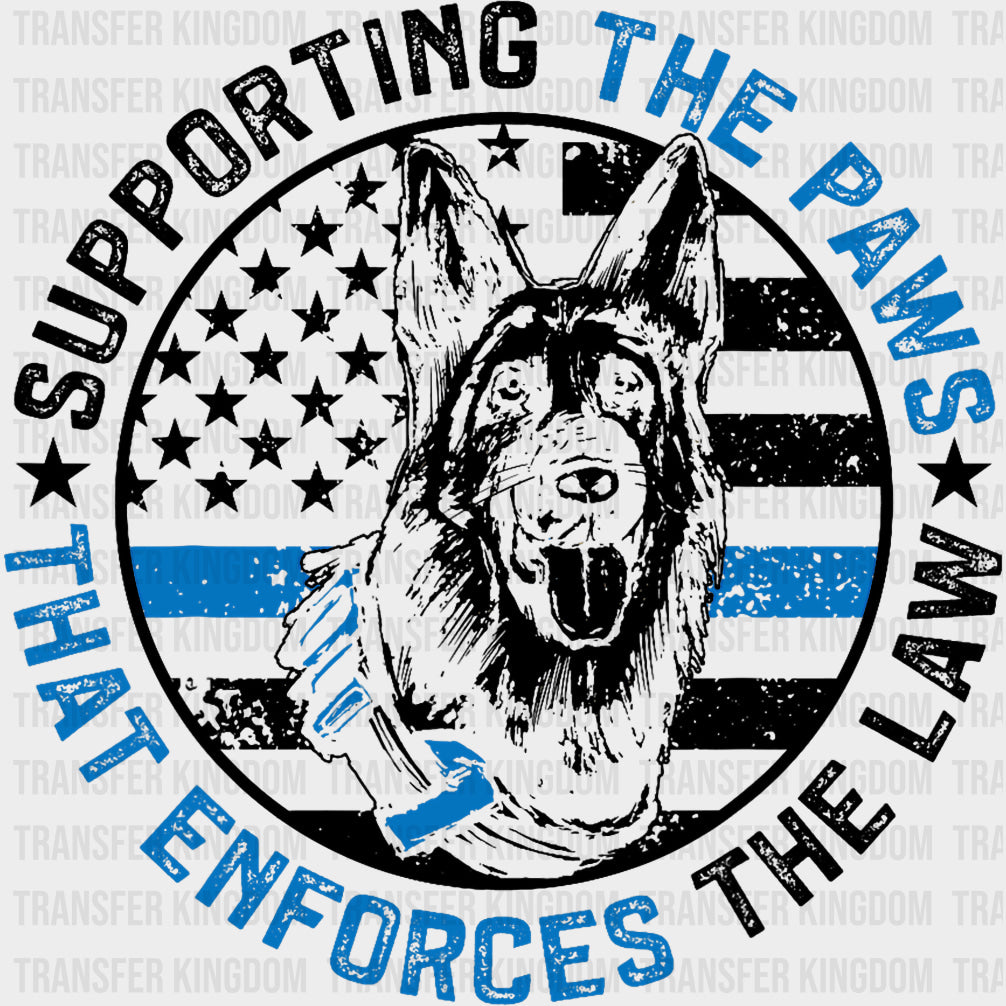Supporting The Paws That Enforces The Law - Police DTF Transfers transfer-kingdom Dark Color Design (See Imaging)