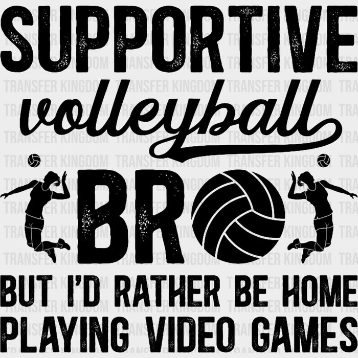 Supportive Volleyball Bro - Volleyball DTF Transfers