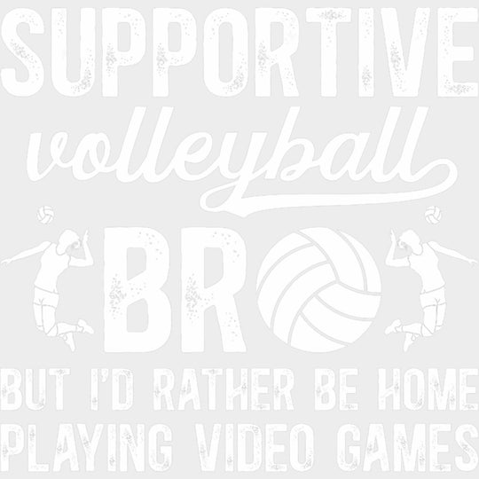 Supportive Volleyball Bro - Volleyball DTF Transfers transfer-kingdom Light Color Design (See Imaging)