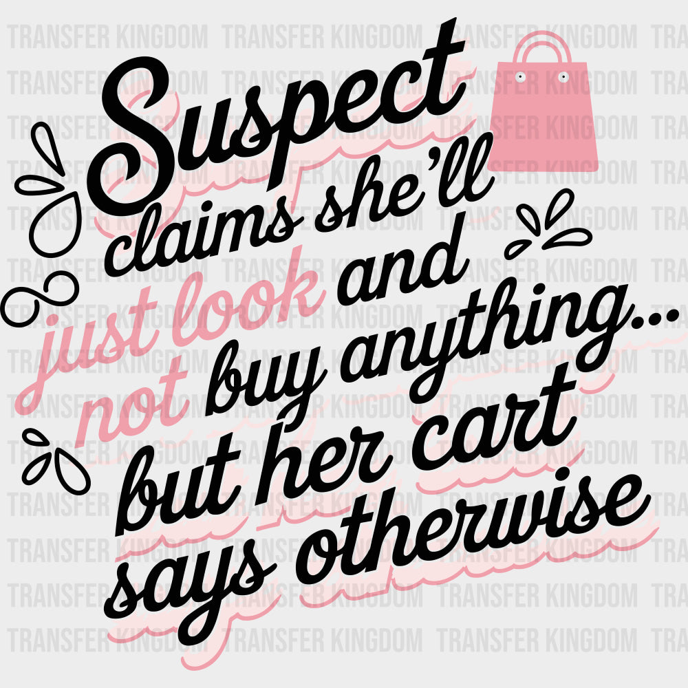 Suspect Claims She’ll Just Look - Shopping DTF Transfers Adult Unisex - S & M (10’’) / Dark Color Design (See Imaging)