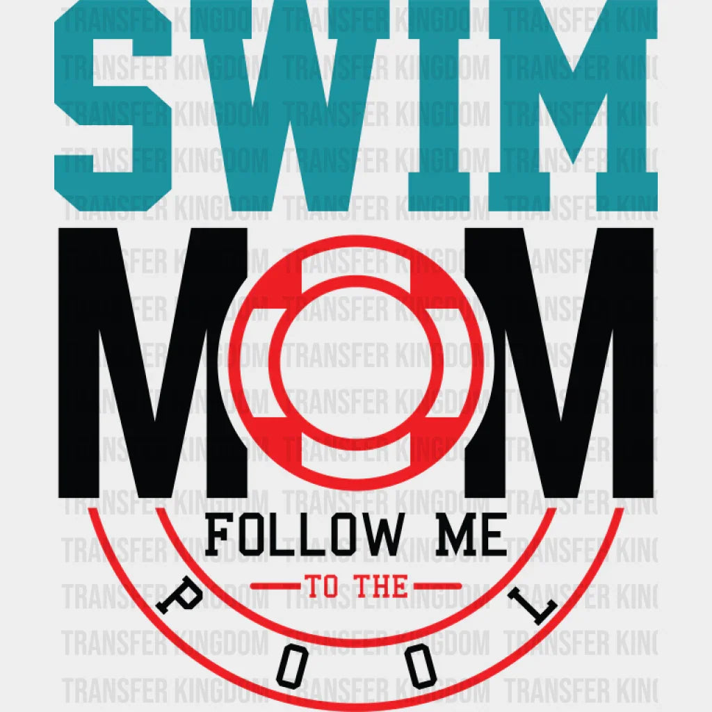 Swim Mom Follow Me To The Pool - Swimming DTF Transfer Adult Unisex - S & M (10’’) / Dark Color Design (See Imaging)