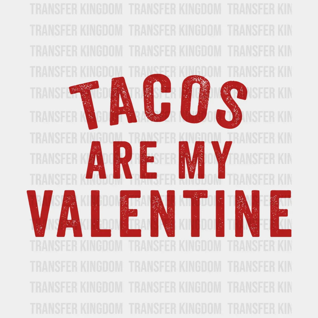 Tacos Are My Valentine Valentines Day Design - Dtf Heat Transfer