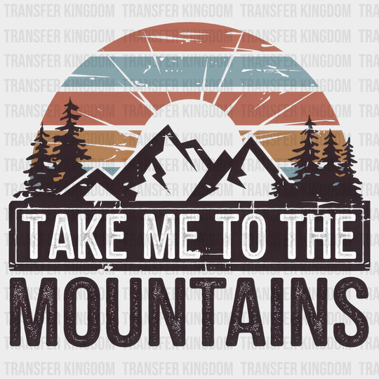 Take Me To The Mountains - Hiking DTF Transfers Adult Unisex - S & M (10’’) / Dark Color Design (See Imaging)