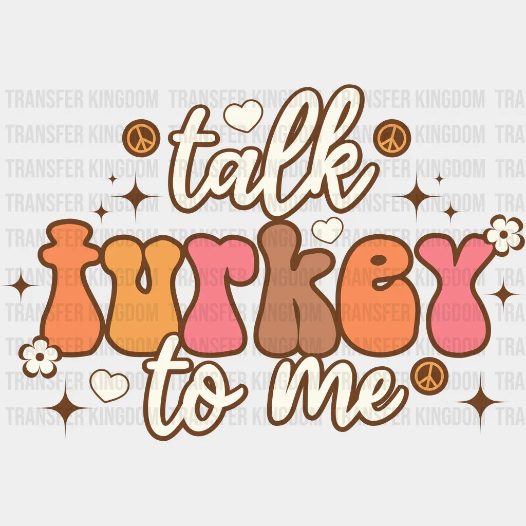 Talk Turkey To Me - Thanksgiving Dtf Heat Transfer
