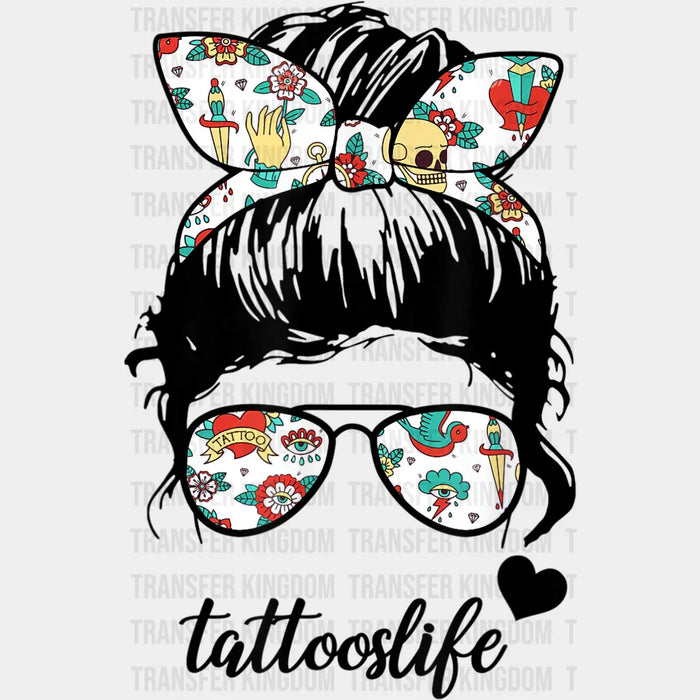 Tattoos Life For Mom -  Women Tatoo Lover  - Funny Mom - Cute Mom - Design - DTF heat transfer
