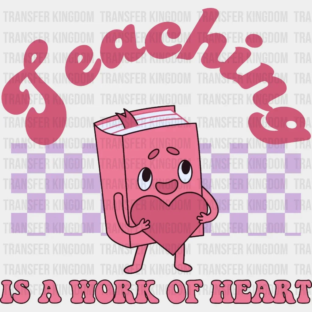 Teaching Is A Work Of Hearts Dtf Transfer