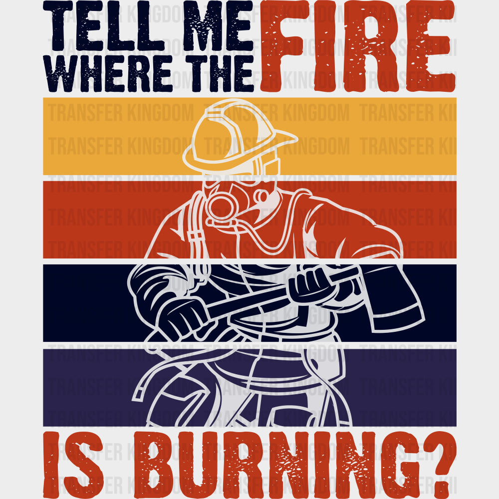 Tell Me Where The Fire Is Burning B&W - Fire Department DTF Transfers Adult Unisex - S & M (10’’) / Dark Color Design