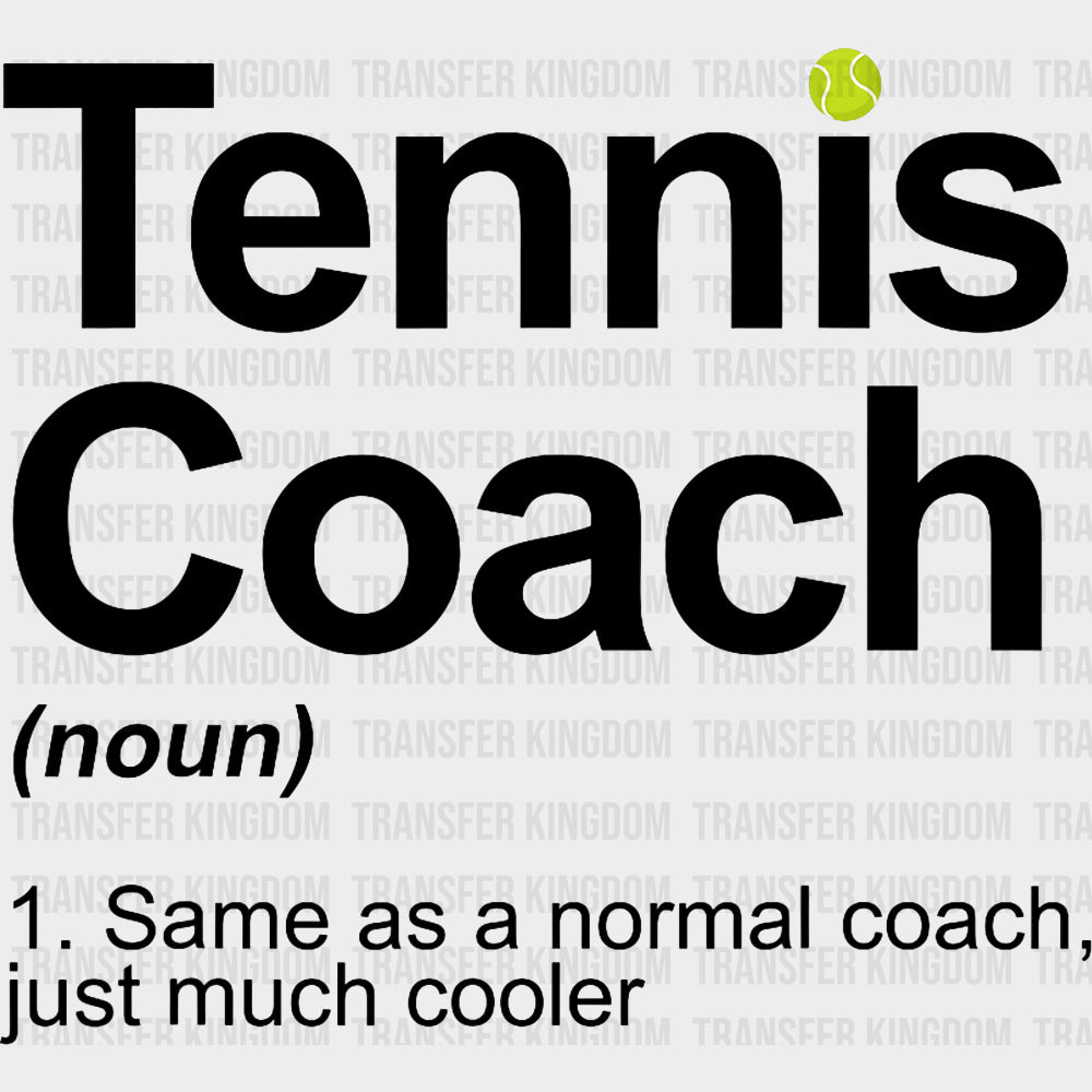 Tennis Coach Definition B&W Design - Tennis DTF Transfers Adult Unisex - S & M (10’’) / Dark Color Design (See Imaging)