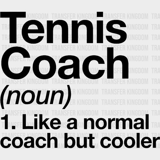Tennis Coach Definition B&W - Tennis DTF Transfers Adult Unisex - S & M (10’’) / Dark Color Design (See Imaging)