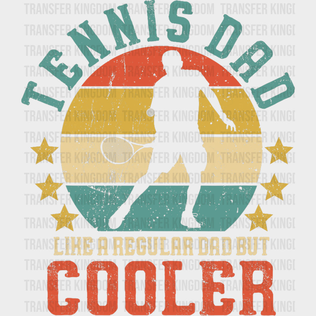 Tennis Dad Like A Regular Dad But Cooler - Tennis DTF Transfers