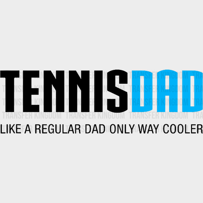 Tennis Dad, Like A Regular Dad - Tennis DTF Transfers