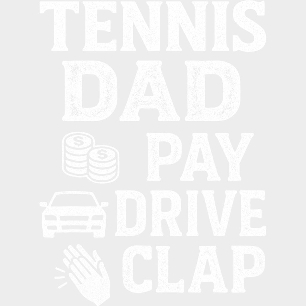 Tennis Dad Pay Drive Clap - Tennis DTF Transfers Adult Unisex - S & M (10’’) / Light Color Design (See Imaging)
