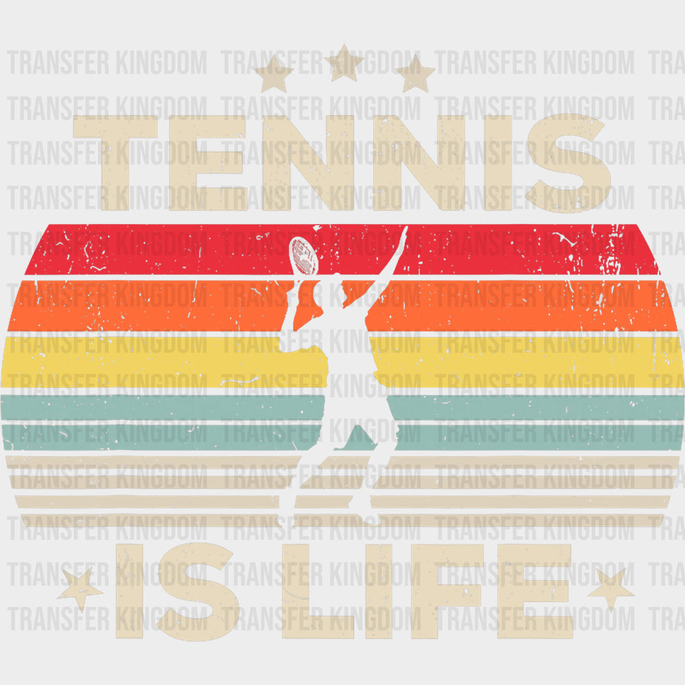 Tennis Is Life - Tennis DTF Transfers