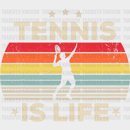 Tennis Is Life - Tennis DTF Transfers