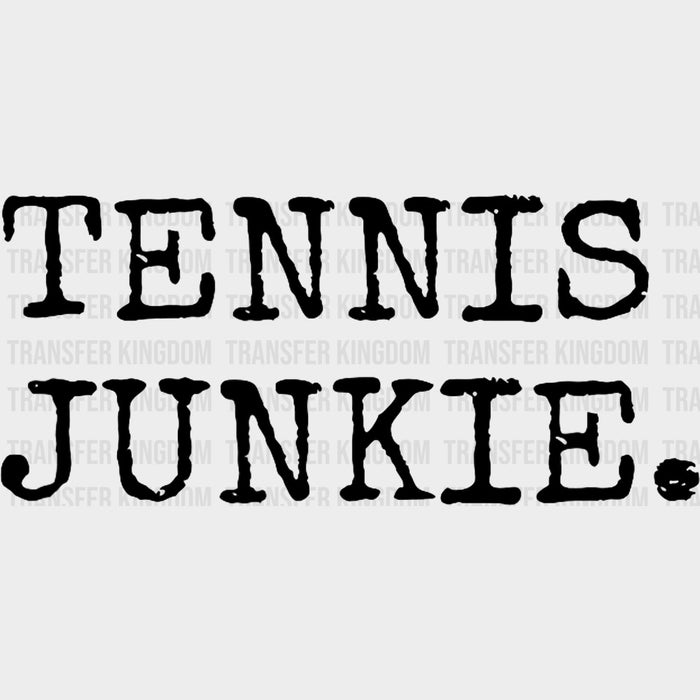 Tennis Junkie - Tennis DTF Transfers