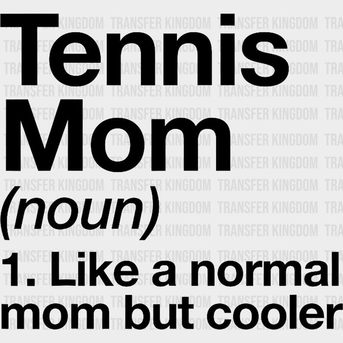 Tennis Mom Definition - Tennis DTF Transfers
