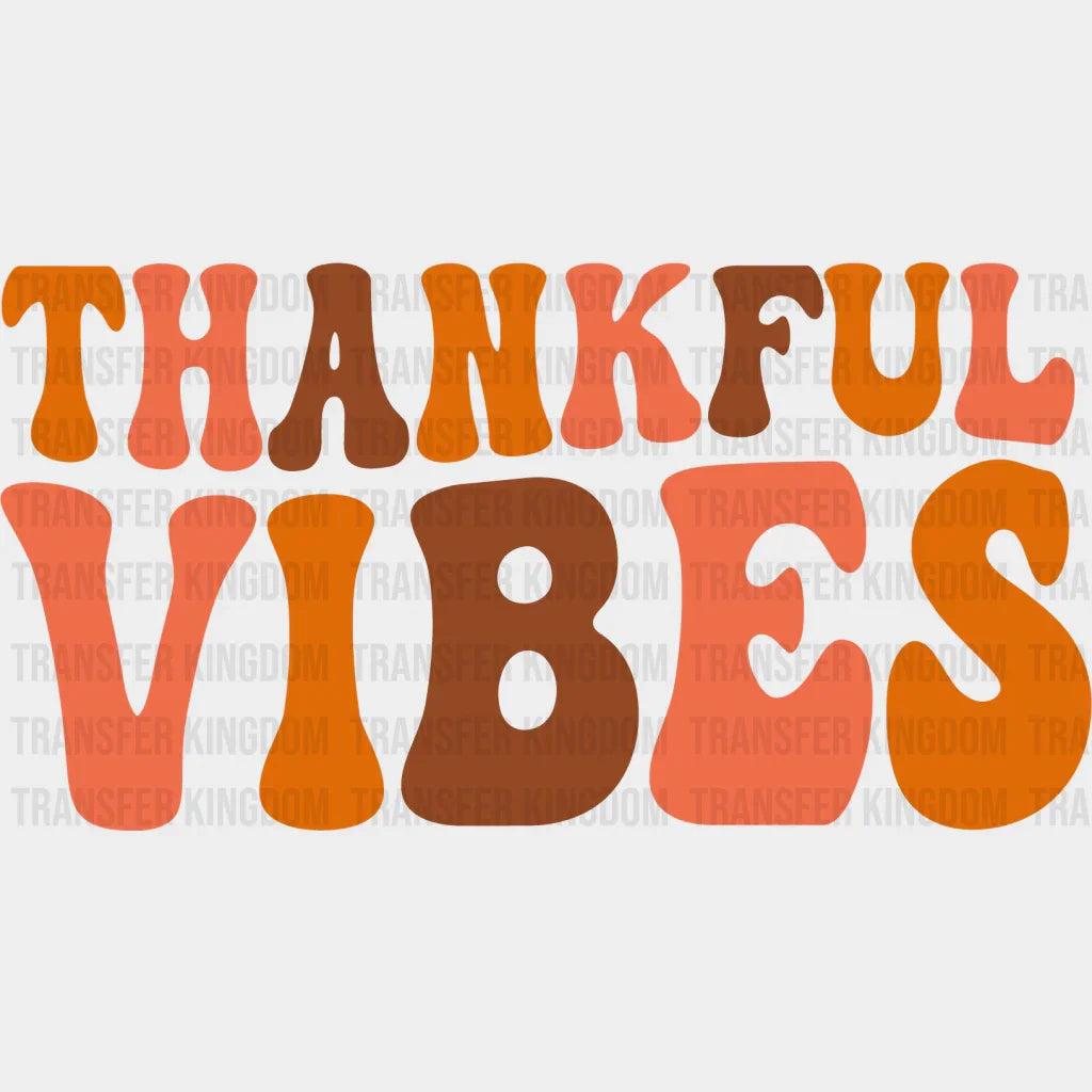 Thankful Vibes - Thanksgiving Dtf Heat Transfer