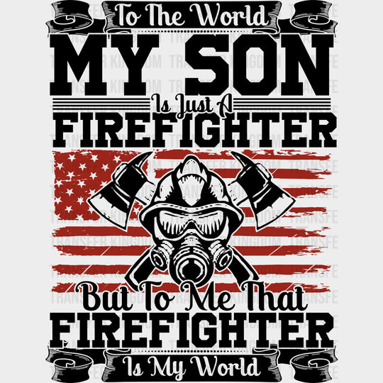 That Firefighter Is My World - Fire Department DTF Transfers Adult Unisex - S & M (10’’) / Dark Color Design (See