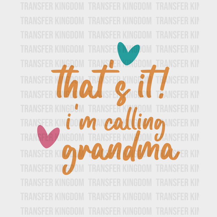 That's It, I'm Calling Grandma - Baby DTF Transfer