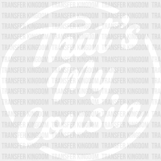 That’s My Cousin - Cousins Dtf Heat Transfer Unisex S & M (10’’) / Light Color Design See Imaging