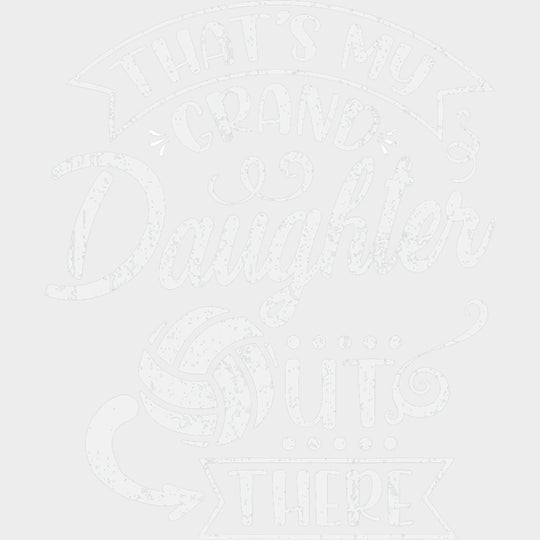 That's My Granddaughter Out There - Volleyball DTF Transfers transfer-kingdom Light Color Design (See Imaging)