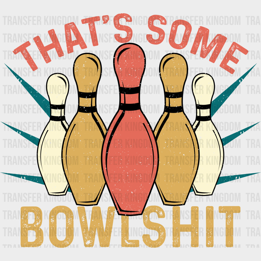 That’s Some Bowlshit B&W - Bowling DTF Transfers Adult Unisex - S & M (10’’) / Dark Color Design (See Imaging)