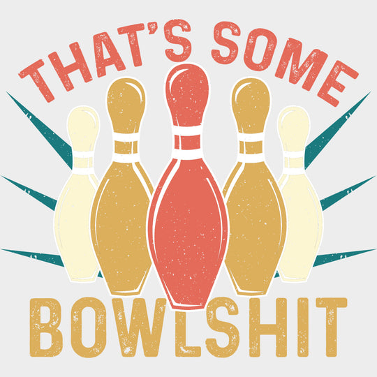 That’s Some Bowlshit B&W - Bowling DTF Transfers Adult Unisex - S & M (10’’) / Light Color Design (See Imaging)