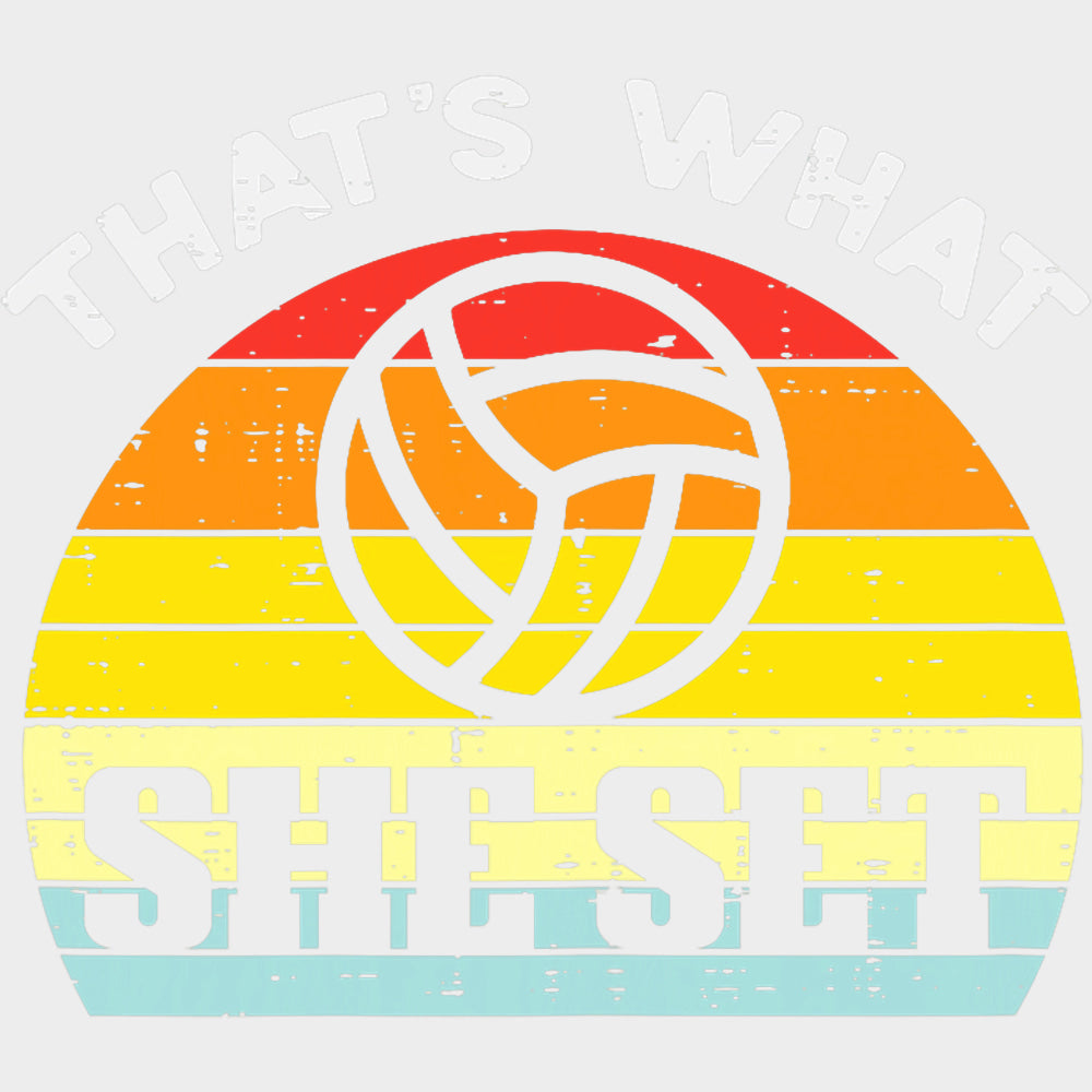 That’s What She Set - Volleyball DTF Transfers Adult Unisex - S & M (10’’) / Light Color Design (See Imaging)