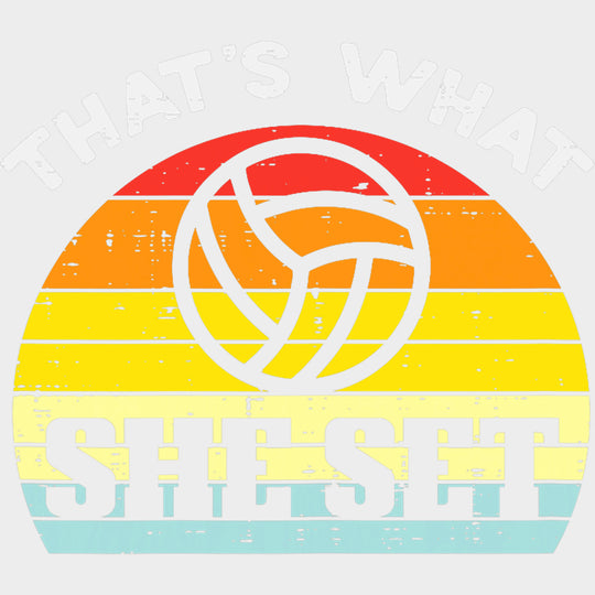 That’s What She Set - Volleyball DTF Transfers Adult Unisex - S & M (10’’) / Light Color Design (See Imaging)