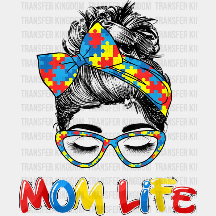 The Autistic Autism Awareness Puzzle Pieces Mom Life - Autism Awareness And Support - Women Messy Bun Design - Mother's Day DTF heat transfer