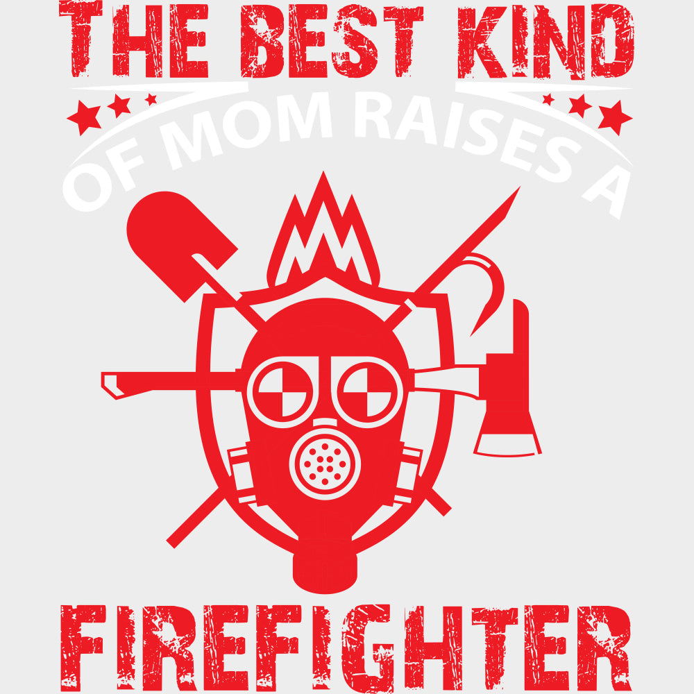 The Best Kind Of Mom Raises A Firefighter Red - Fire Department DTF Transfers Adult Unisex - S & M (10’’) / Light Color