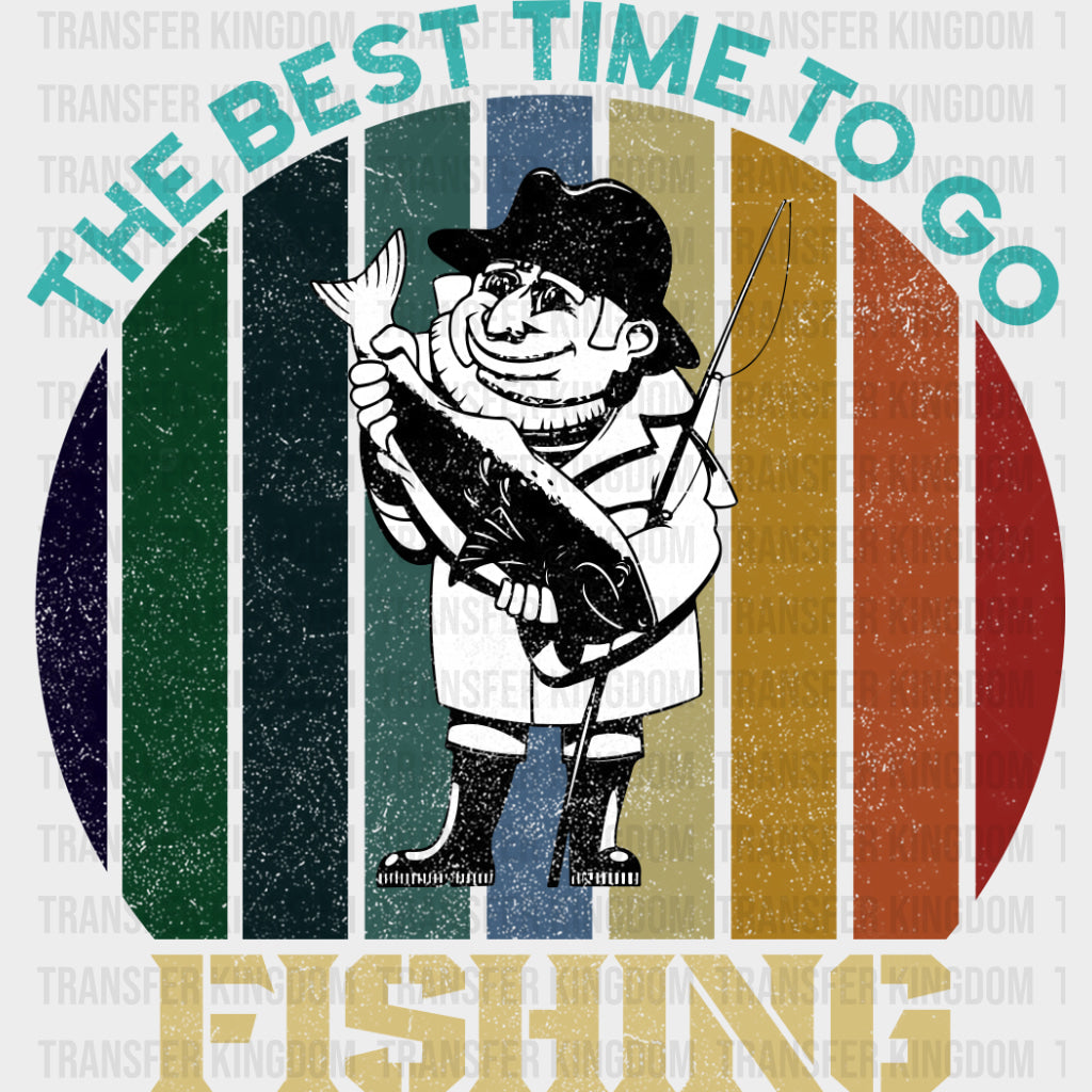 The Best Time To Go Fishing - Fishing DTF Transfers Adult Unisex - S & M (10’’) / Dark Color Design (See Imaging)