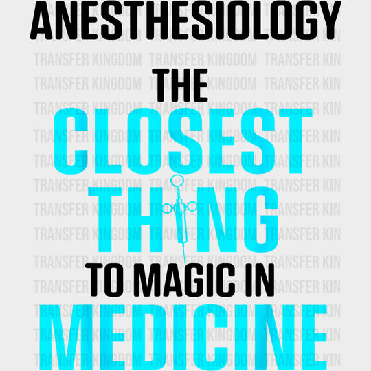 The Closest Thing To Magic In Medicine - CRNA Nurse DTF Transfers Adult Unisex - S & M (10’’) / Dark Color Design (See