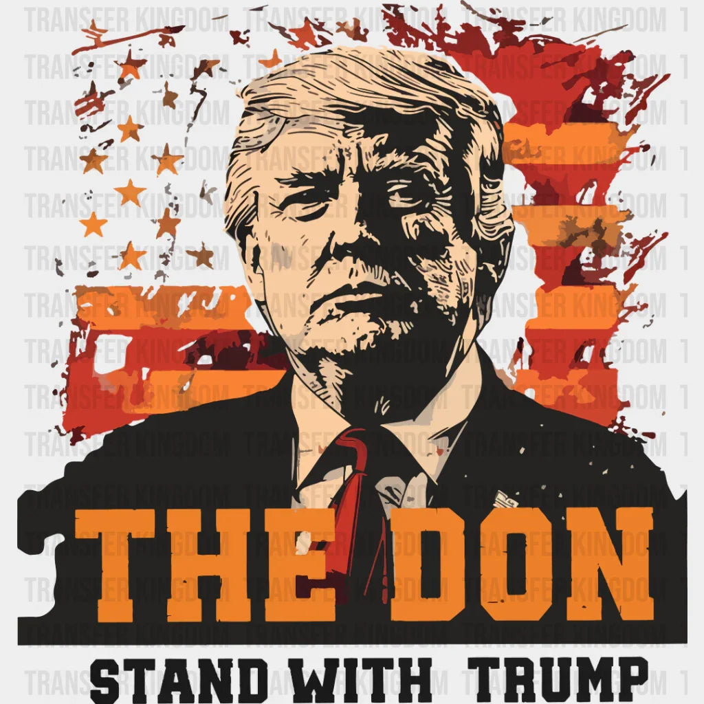 The Don Stand With Trump - Theme Dtf Transfer Unisex S & M (10’’) / Dark Color Design See Imaging