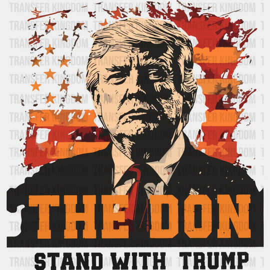 The Don Stand With Trump - Theme Dtf Transfer Unisex S & M (10’’) / Dark Color Design See Imaging