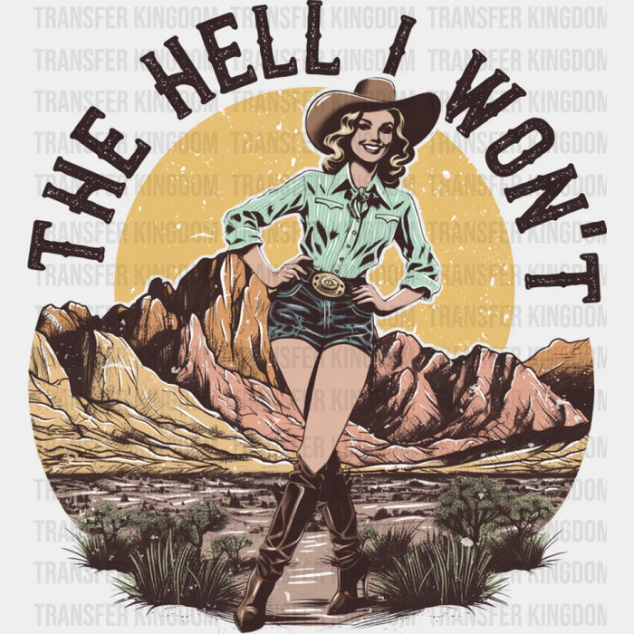 The Hell I Won't Cowgirl Design - Cowgirl DTF Transfer