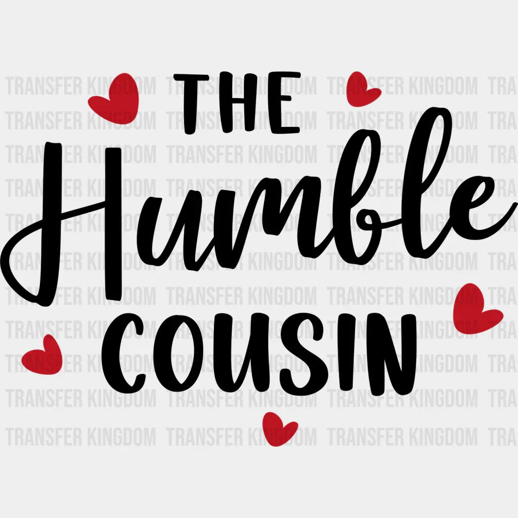 The Humble Cousin - Cousins Dtf Heat Transfer Unisex S & M (10’’) / Dark Color Design See Imaging