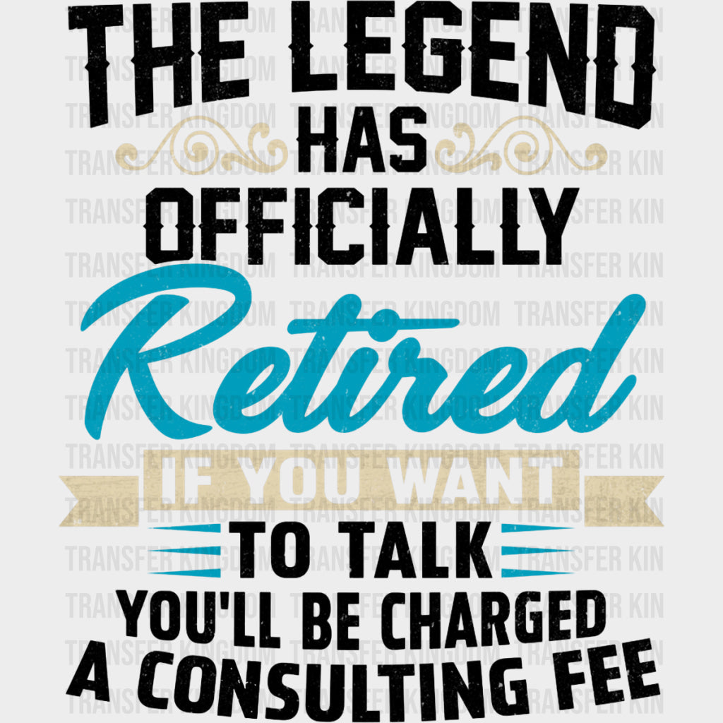 The Legend Has Officially Retired - Retirement DTF Transfers Adult Unisex - S & M (10’’) / Dark Color Design (See