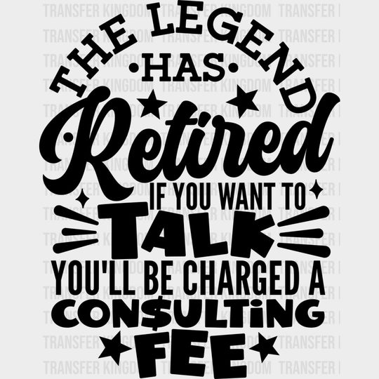 The Legend Has Retired - Retirement DTF Transfers Adult Unisex - S & M (10’’) / Dark Color Design (See Imaging)