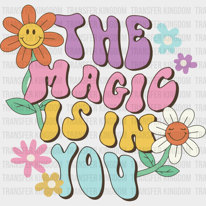 The Magic Is In You - Mental Health DTF Transfers