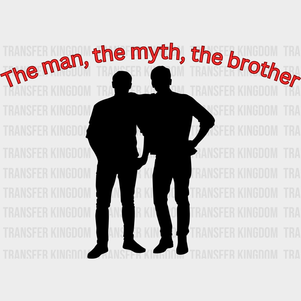 The Man The Myth The Brother - Brother DTF Transfers Adult Unisex - S & M (10’’) / Dark Color Design (See Imaging)
