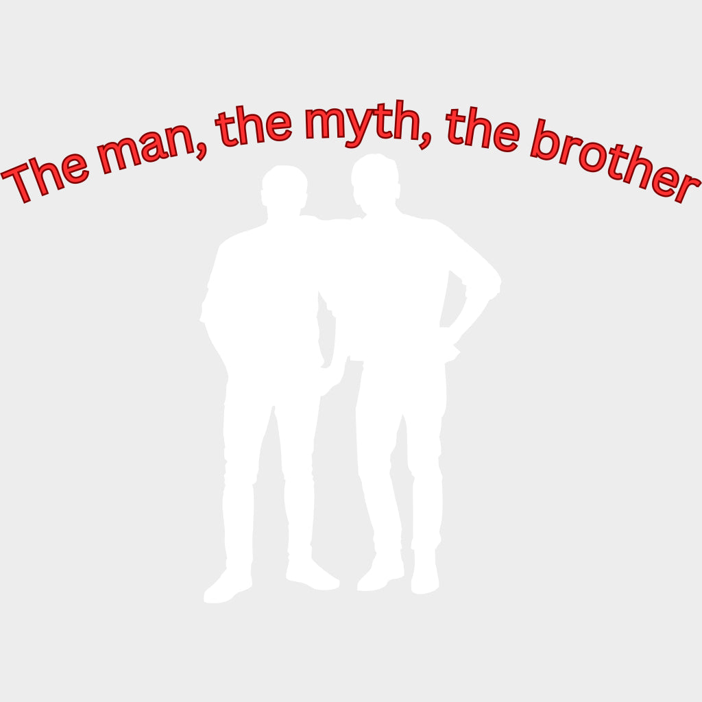 The Man The Myth The Brother - Brother DTF Transfers Adult Unisex - S & M (10’’) / Light Color Design (See Imaging)