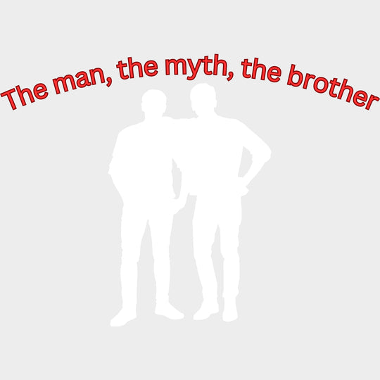The Man The Myth The Brother - Brother DTF Transfers Adult Unisex - S & M (10’’) / Light Color Design (See Imaging)