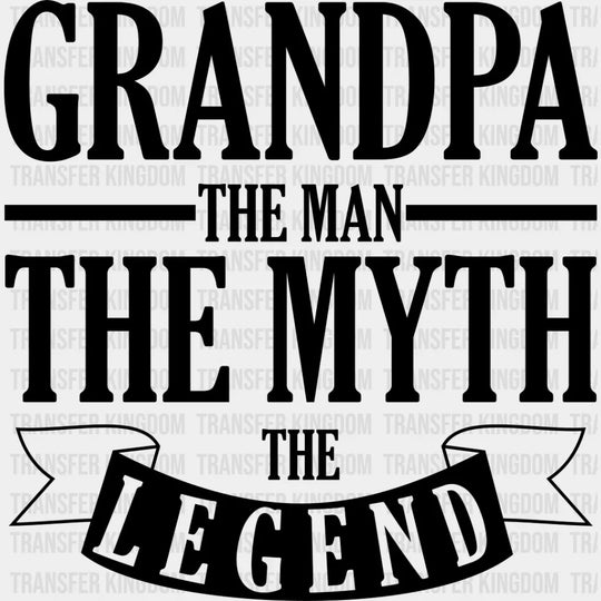 The Man Myth Legend - Grandpa Dtf Heat Transfer Unisex S & M (10’’) / Dark Color Design See Imaging