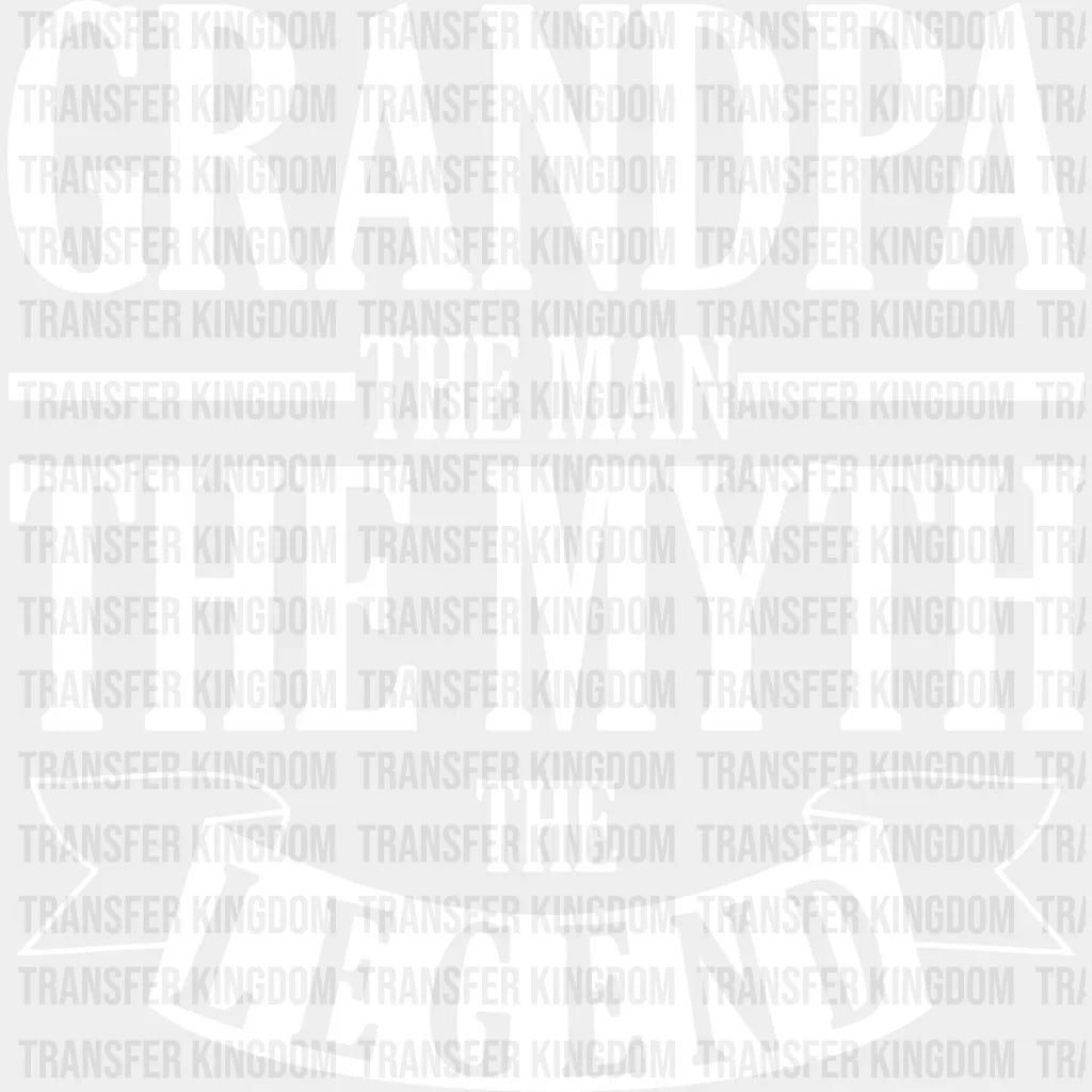 The Man Myth Legend - Grandpa Dtf Heat Transfer Unisex S & M (10’’) / Light Color Design See Imaging