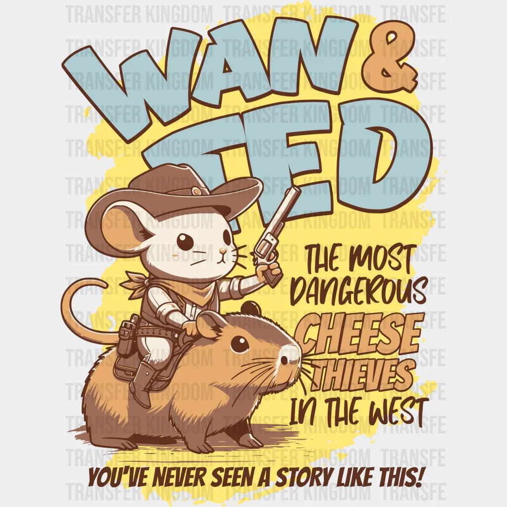 The Most Dangerous Cheese Thieves West Design - Rodeo Dtf Transfers