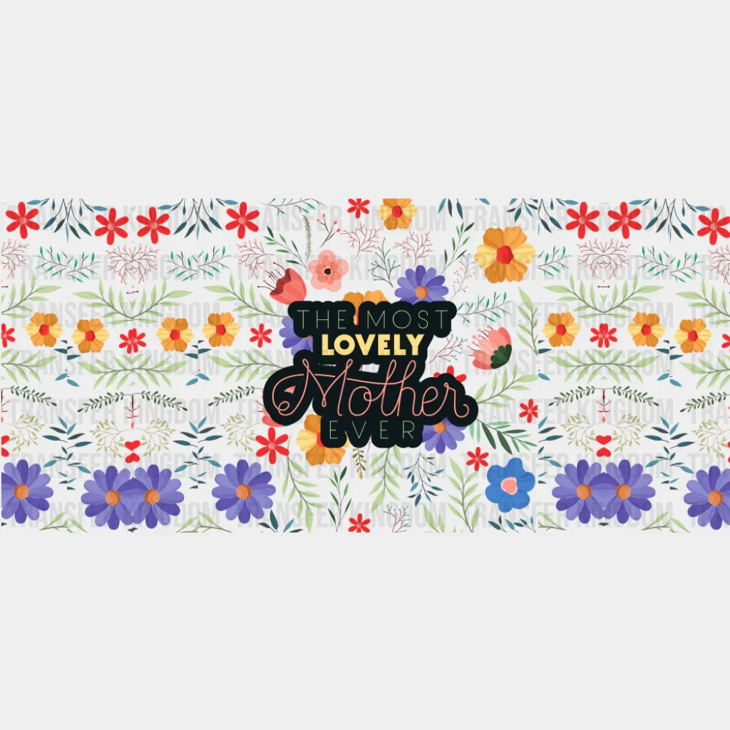 The Most Lovely Mother Ever - Mom Cup Wrap UV Sticker Permanent UV DTF Decal UVDTF